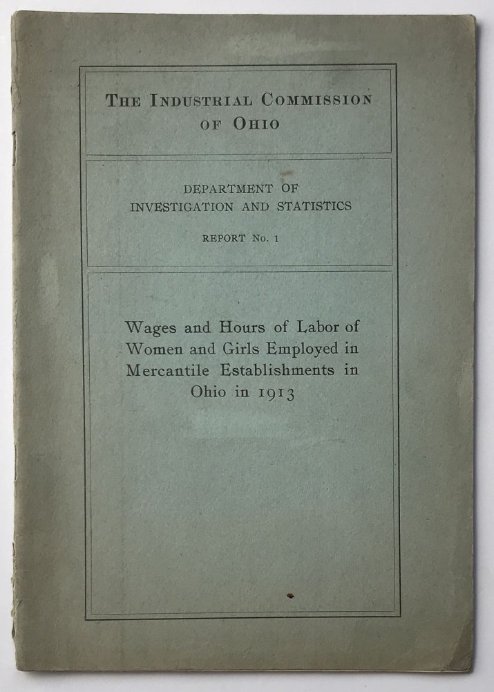 Item #1246 Wages and Hours of Girls Employed in Mercantile Establishments in Ohio in 1913. Women, Industrial Commission of Ohio.