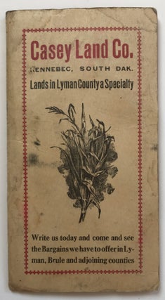 Casey Land Co. Kennebec, South Dakota. Lands in Lyman County a Specialty.