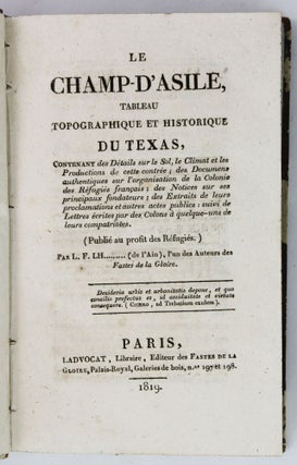 Item #2463 Le Champ-d'Asile, Tableau Topographique et Historique de Texas, Contenant des Details...