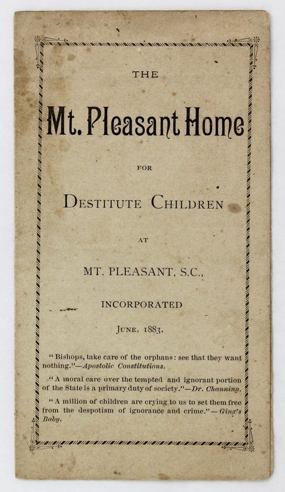 Item #3250 The Mt. Pleasant Home for Destitute Children at Mt. Pleasant, S.C., Incorporated June, 1883. African Americana, South Carolina.