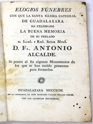 Item #5161 Elogios Funebres con Que la Santa Iglesia Catedral de Guadalaxara Ha Celebrado la...