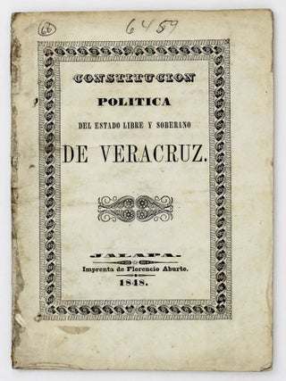 Item #5319 Constitucion Politica del Estado de Veracruz, Sancionada por Su Congreso Constituyente...