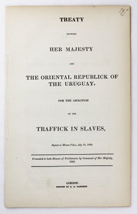 Item #6316 Treaty Between Her Majesty and the Oriental Republick of the Uruguay, for the...