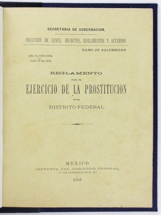 Item #6414 Reglamento para el Ejercico de la Prostitucion en el Distrito Federal. Mexico,...