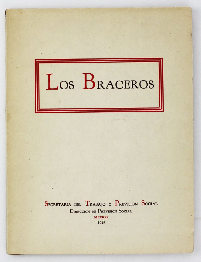 Item #6505 Los Braceros. Mexico, Luis Fern&aacute;ndez del Campo, Emigration.