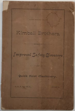 Item #1027 Catalogue C. Kimball Brothers, Builders of Improved Safety Elevators and Quick Hoist...