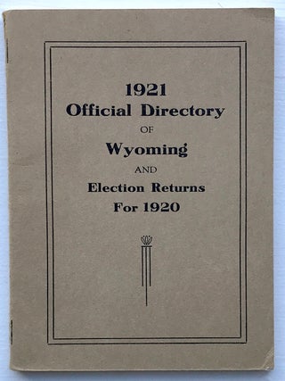 Item #1156 1921 Official Directory of Wyoming and Election Returns for 1920. Wyoming, W. E Chaplin