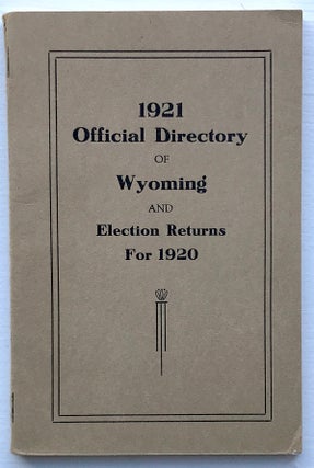 Item #1156 1921 Official Directory of Wyoming and Election Returns for 1920. Wyoming, W. E. Chaplin