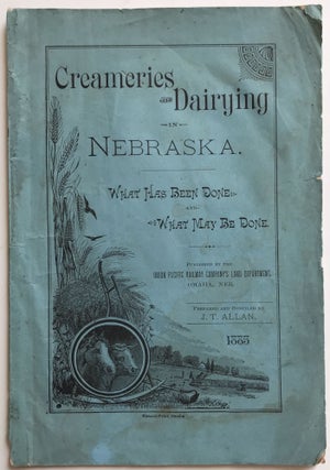 Item #1302 Creameries and Dairying in Nebraska. What Has Been Done, and What May Be Done....