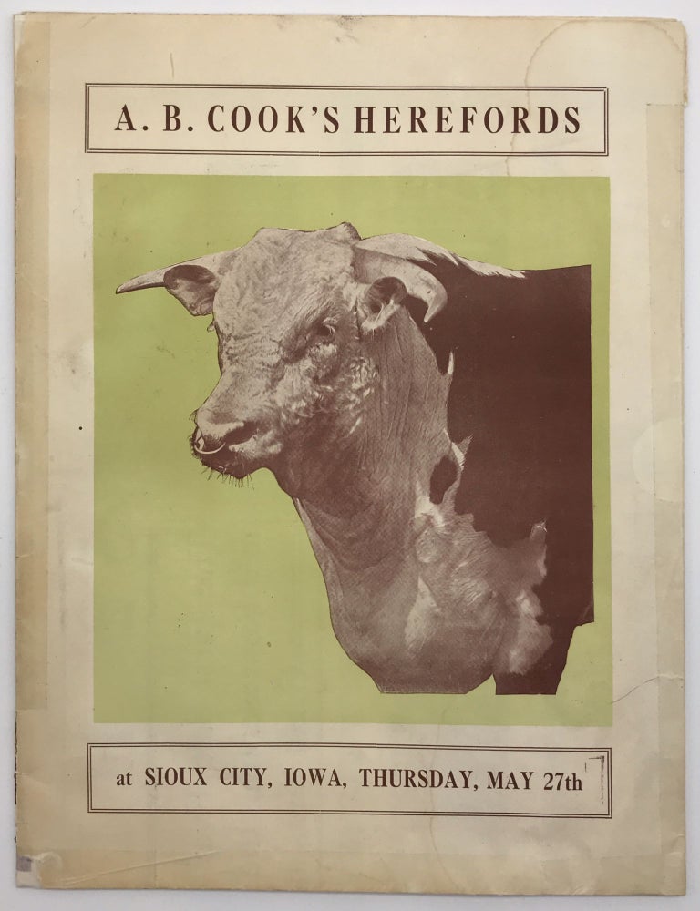 Item #1394 A.B. Cook Herefords 52 Head 52. The First Sale Ever Held from His Herd and Representing the Progeny of These Six Great Sires and More Sell at Sioux City, Iowa, Thursday, May 27th [caption title]. Cattle, Montana.