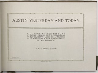 Austin Yesterday and Today. A Glance at Her History, a Word About Her Enterprises, a Description of Her Big Banking Establishment