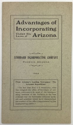 Item #1457 Advantages of Incorporating Under the Laws of Arizona [cover title]. Arizona, Business