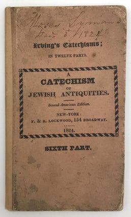 Item #1459 A Catechism of Jewish Antiquities; Containing an Account of the Classes, Institutions,...