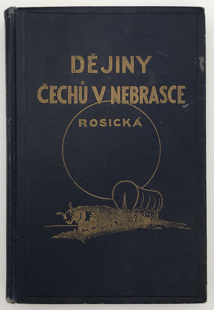 Item #1467 Dejiny Cechu v Nebrasce. Ruzena Rosicka.