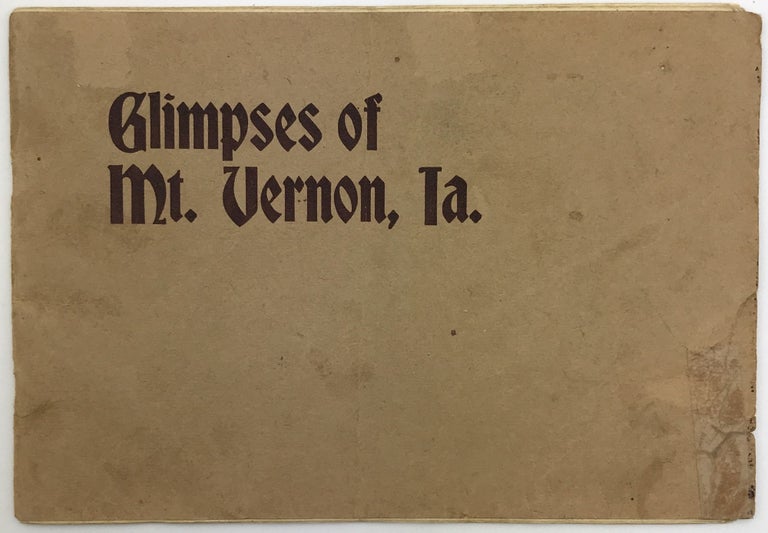 Item #1492 Glimpses of Mt. Vernon, Ia. [cover title]. Iowa.