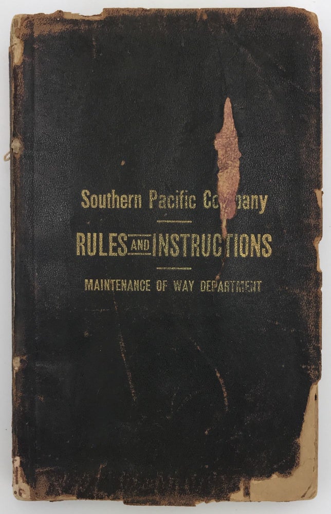 Item #1512 Rules and Instructions for the Government of Employés of the Maintenance of Way Department Adopted by the Southern Pacific Company. Southern Pacific Railroad.