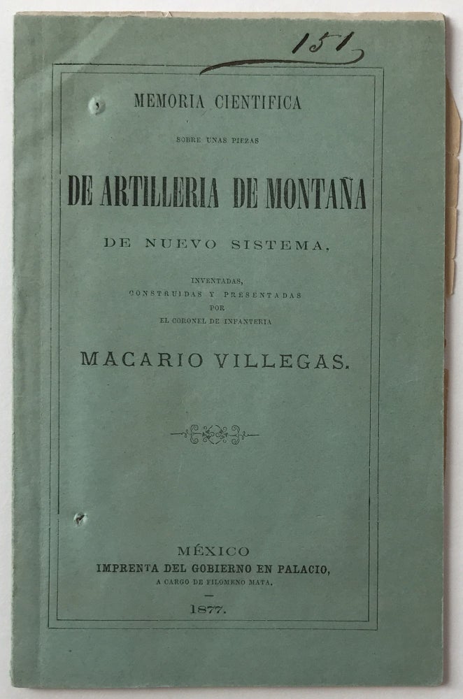 Item #1679 Memoria Cientifica Sobre unas Piezas de Artilleria de Montaña de Nuevo Sistema, Inventadas, Construidas y Presentadas. Macario Villegas.