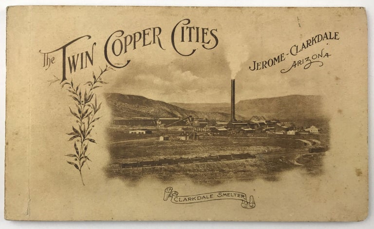 Item #1771 The Twin Copper Cities. Jerome-Clarkdale, Arizona [cover title]. Arizona, Mining.
