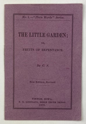 Item #1798 The Little Garden; or, Fruits of Repentance. By C.S. [cover title]. Iowa, Religion