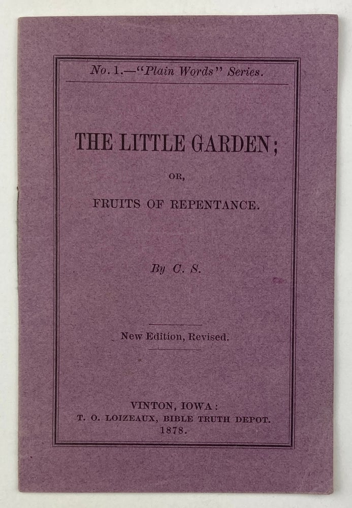 Item #1798 The Little Garden; or, Fruits of Repentance. By C.S. [cover title]. Iowa, Religion.
