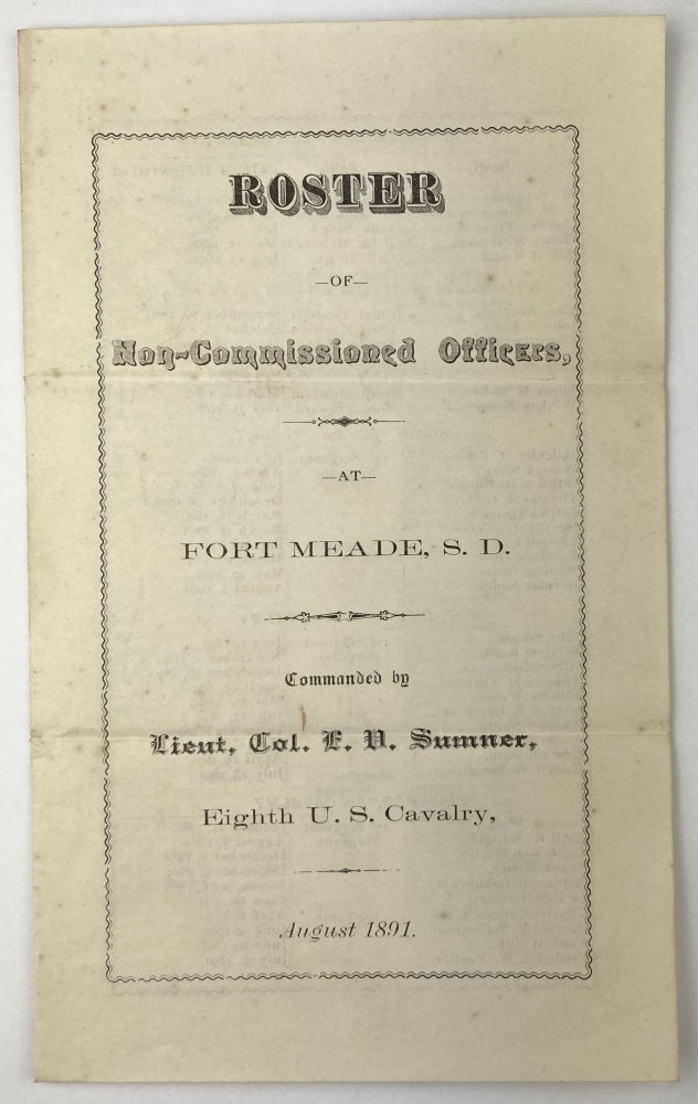 Item #1849 Roster of Non-Commissioned Officers, at Fort Meade, S.D. Commanded by Lieut. Col. E.D. Sumner, Eighth U.S. Cavalry [cover title]. United States Military, South Dakota.