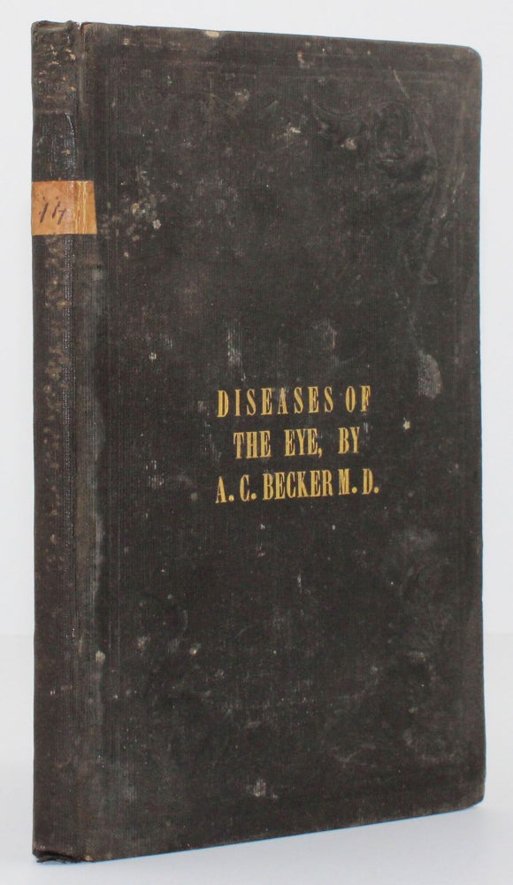 Item #1974 Diseases of the Eye, Treated Homoeopathically. From the German. A. C. Becker.