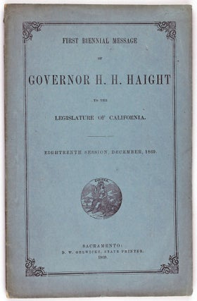 Item #1987 First Biennial Message of H.H. Haight, Governor of the State of California to the...