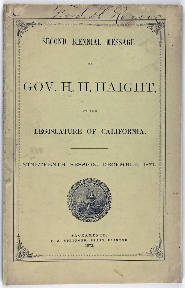 Item #1988 Second Biennial Message of Gov. H.H. Haight, to the Legislature of California. Nineteenth Session, December, 1871. Henry H. Haight.