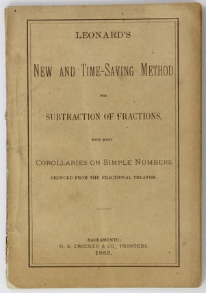 Item #2170 Leonard's New and Time-Saving Method for Subtractions of Fractions, with Many...