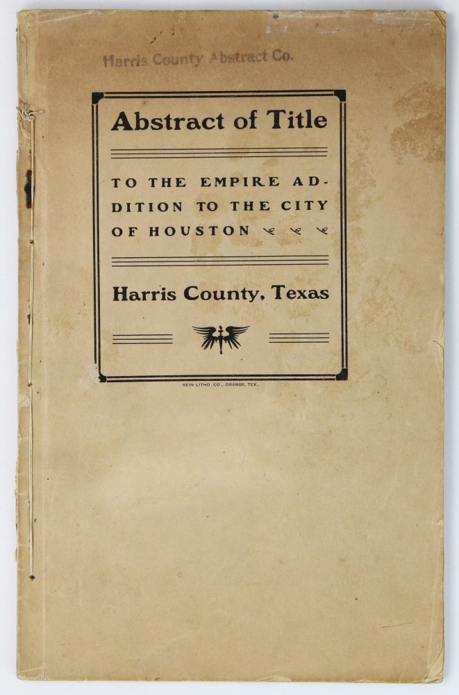Item #2198 Abstract of Title to the Empire Addition to the City of Houston. Harris County, Texas. Texas, Land.