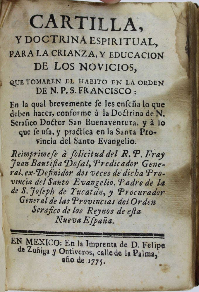 Item #2487 Cartilla, y Doctrina Espiritual, para la Crianza, y Educacion de los Novicios, Que Tomaren el Habito en la Orden de N.P.S. Francisco. Mexico, Religion.
