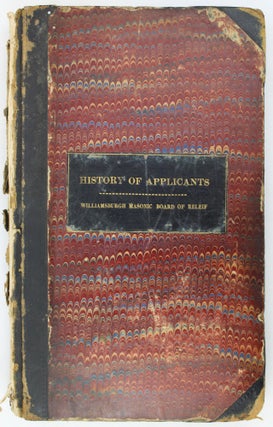 Item #2541 History of Applicants Williamsburgh Masonic Board of Releif [sic] [cover title]. New...