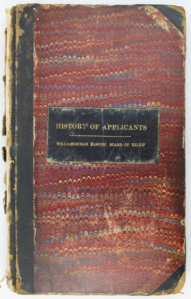 Item #2541 History of Applicants Williamsburgh Masonic Board of Releif [sic] [cover title]. New York, Williamsburgh Masonic Board of Relief.