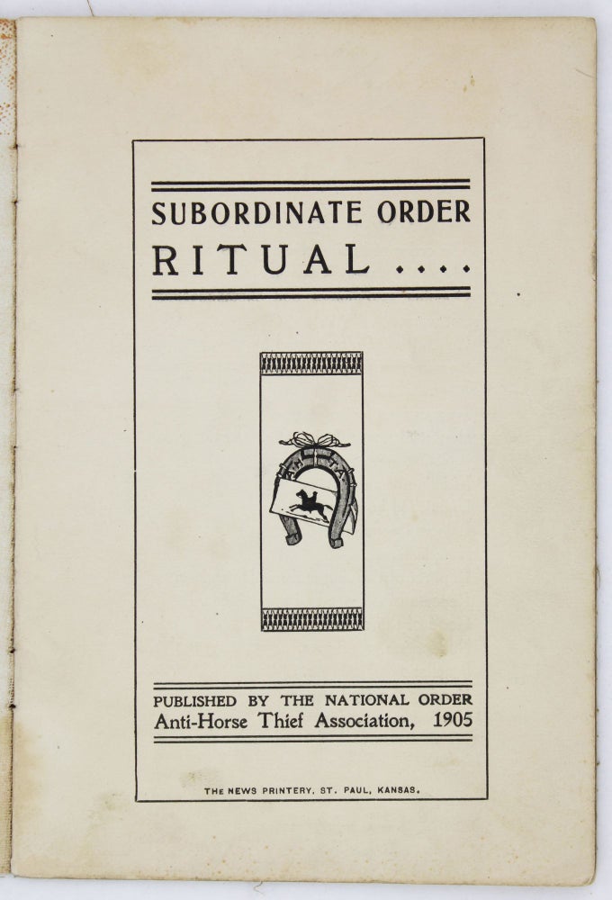 Item #2609 Subordinate Order Ritual. Published by the National Order Anti-Horse Thief Association. Anti-Horse Thief Association, Kansas.