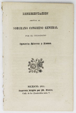 Item #2748 Representacion Dirigida al Soberano Congreso General por el Ciudadano. Ignacio Sierra...