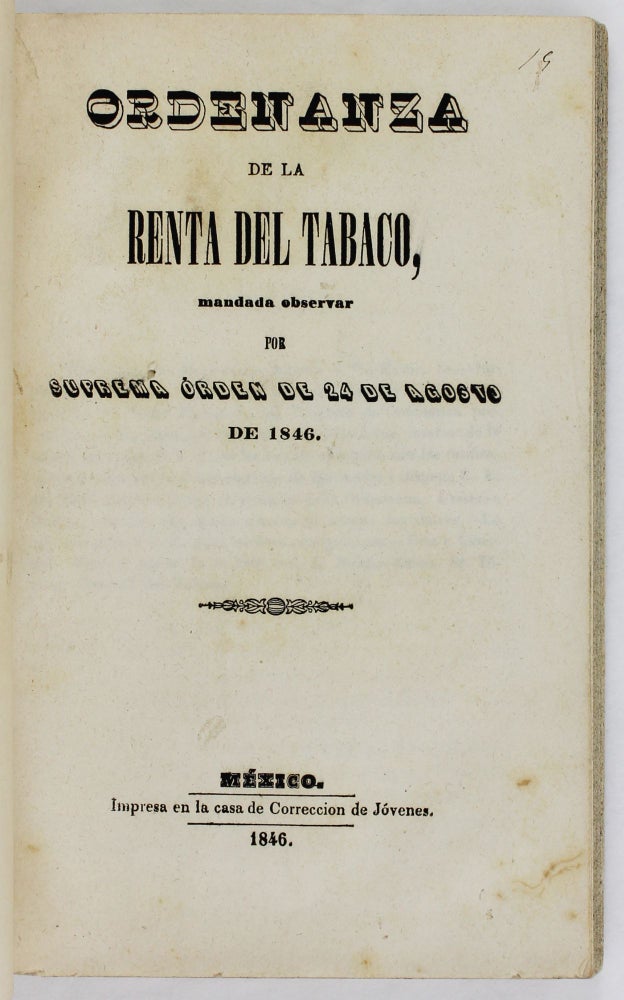 Item #2833 Ordenanza de la Renta del Tobaco, Mandada Observar por Suprema Orden de 24 de Agosto de 1846. Mexico, Tobacco.