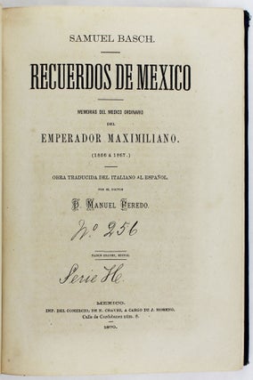 Item #2928 Recuerdos de Mexico: Memorias del Medico Ordinario del Emperador Maximiliano. Samuel...