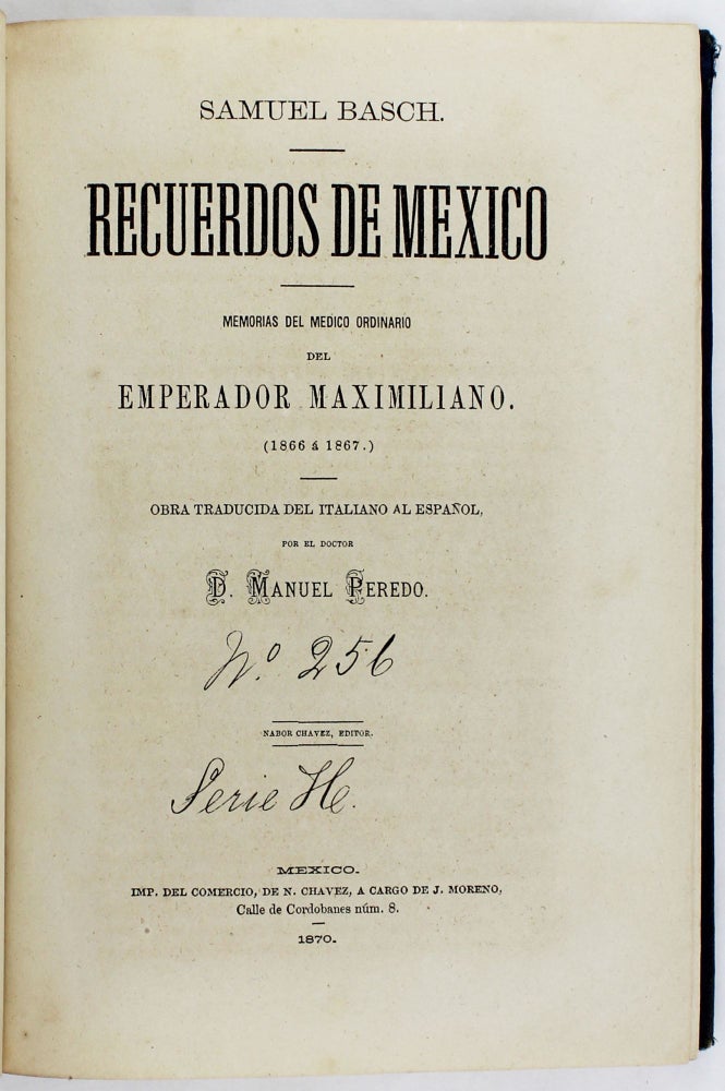 Item #2928 Recuerdos de Mexico: Memorias del Medico Ordinario del Emperador Maximiliano. Samuel Basch.