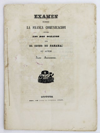 Item #2942 Examen Sobre la Franca Comunicacion Entre los Dos Oceanos por el Istmo de Panama....