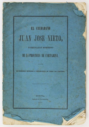 Item #2946 El Ciudadano Juan Jose Nieto, Gobernador Suspenso de la Provincia de Cartajena , ante...