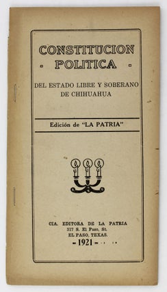 Item #3034 Constitucion Politica del Estado Libre y Soberano de Chihuahua [cover title]. Mexico