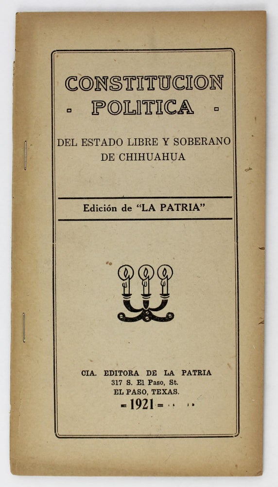 Item #3034 Constitucion Politica del Estado Libre y Soberano de Chihuahua [cover title]. Mexico.