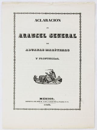 Item #3046 Aclaracion al Arancel General de Aduanas Maritimas y Fronterizas. Mexico, Texas