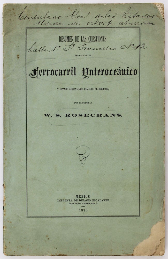 Item #3112 Resumen de las Cuestiones Relativas al Ferrocarril Ynteroceanico y Estado Actual Que Guarda el Negocio. William S. Rosecrans.