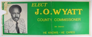 Item #3135 Elect J.O. Wyatt County Commissioner 5th District He Knows - He Cares [caption title]....