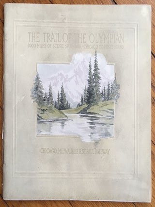 Item #313 The Trail of the Olympian. 2000 Miles of Scenic Splendor - Chicago to Puget Sound....