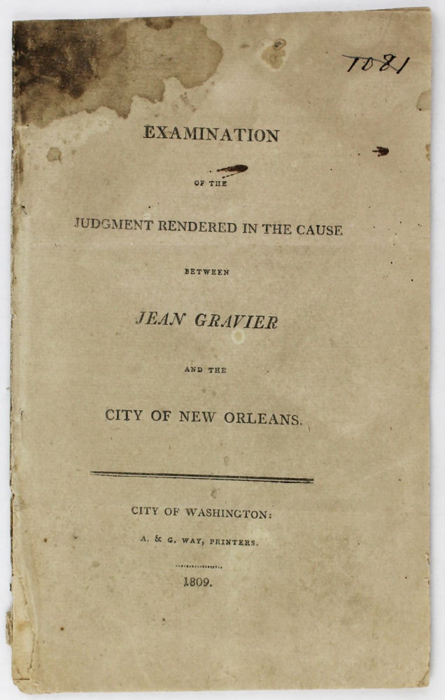 Item #3186 Examination of the Judgment Rendered in the Cause Between Jean Gravier and the City of New Orleans. New Orleans Batture, Louis Moreau de Lislet.