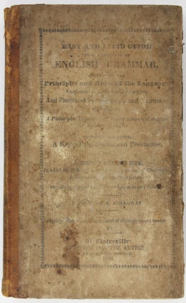 Item #3222 An Easy and Lucid Guide to a Knowledge of English Grammar; Containing the Principles...