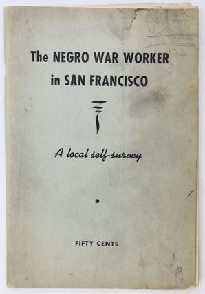 Item #3251 The Negro War Worker in San Francisco. A Local Self-Survey. African Americana, California