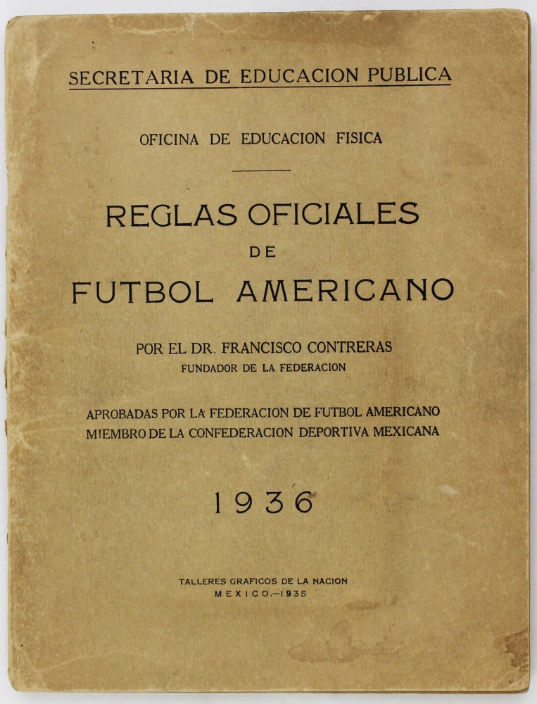 Item #3362 Oficina de Educacion Fisica. Reglas Oficiales de Futbol Americano [cover title]. Mexico, Francisco Contreras, American Football.